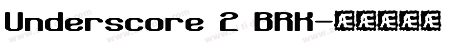 Underscore 2 BRK字体转换
